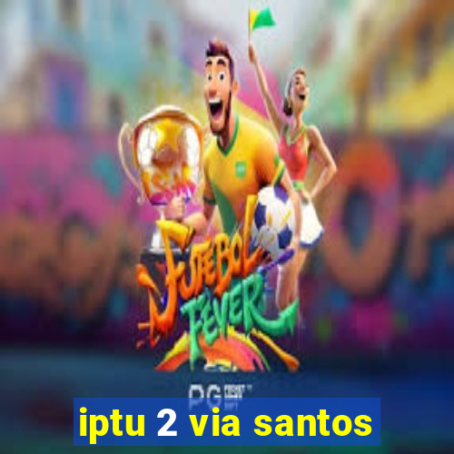 iptu 2 via santos